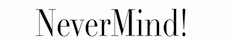NeverMind
